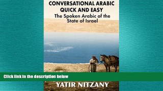 READ book  Conversational Arabic Quick and Easy: The Spoken Arabic of the State of Israel READ