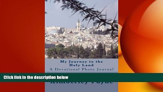 Free [PDF] Downlaod  My Journey to the Holy Land: A Devotional Photo Journal READ ONLINE