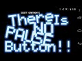 There Is NO PAUSE Button let's play p.1 ^-^
