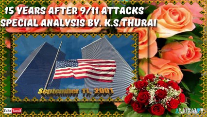 15 Years After 9/11 Attacks - A Special Analysis By. K.S.Thurai