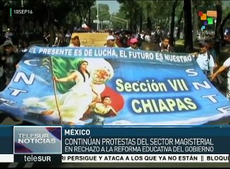 Siguen las marchas de maestros mexicanos contra la reforma educativa