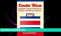 complete  Costa Rica: Spanish Travel Phrases  For English Speaking Travelers: The most useful