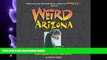complete  Weird Arizona: Your Travel Guide to Arizona s Local Legends and Best Kept Secrets