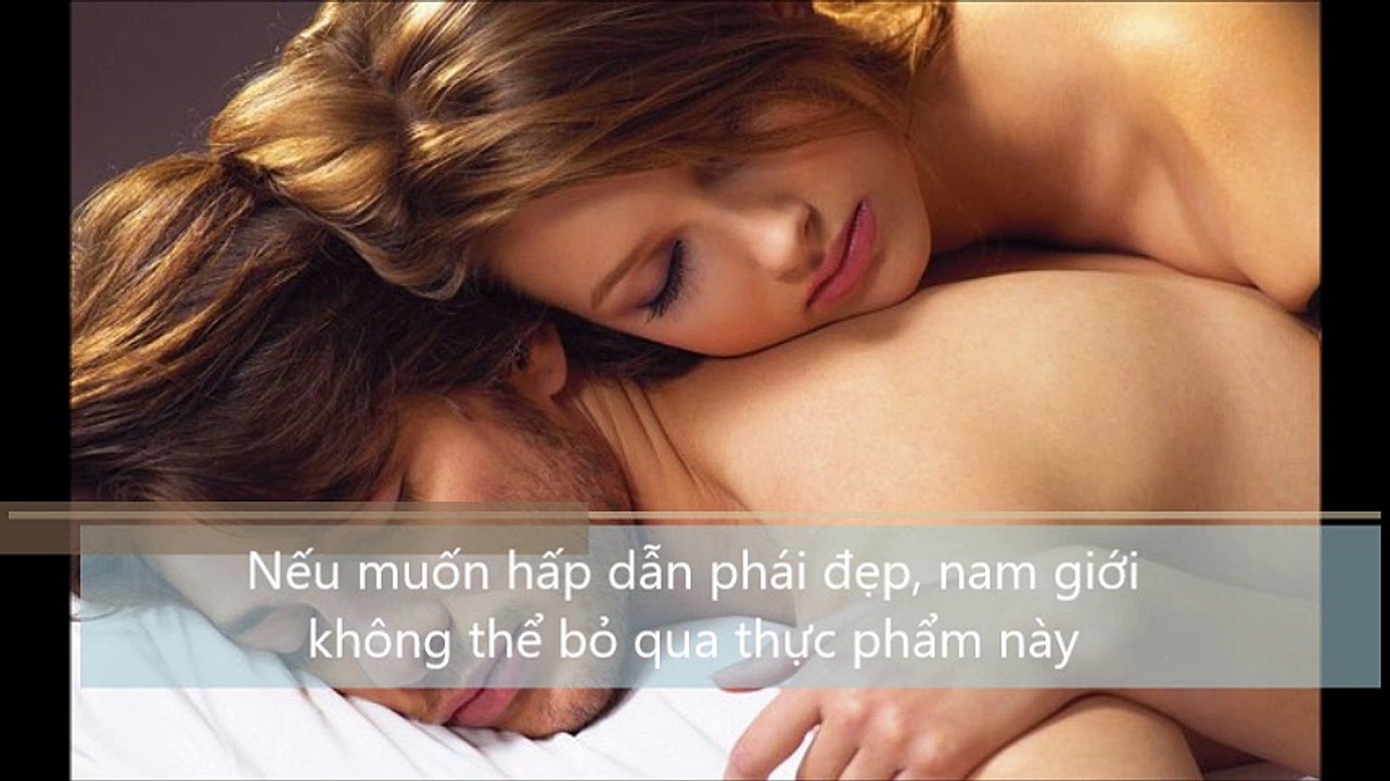Nếu muốn hấp dẫn phái đẹp, nam giới không thể bỏ qua thực phẩm này