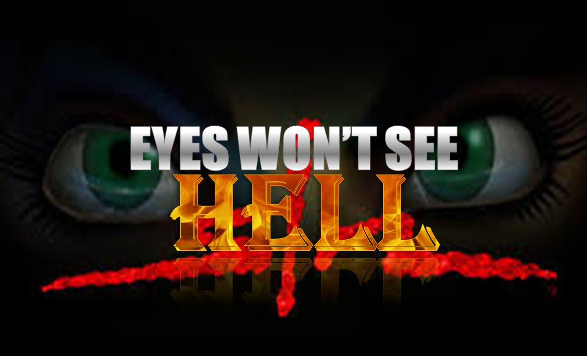 Eyes Will Not See Hell