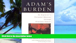 Big Deals  Adam s Burden: An Explorer s Personal Odyssey through Prostate Cancer  Best Seller