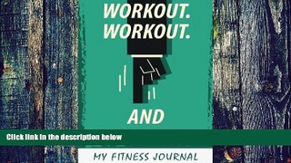 Big Deals  My Fitness Journal: Workout Workout And Workout, 6 x 9, 50 Daily Fitness Logs  Best