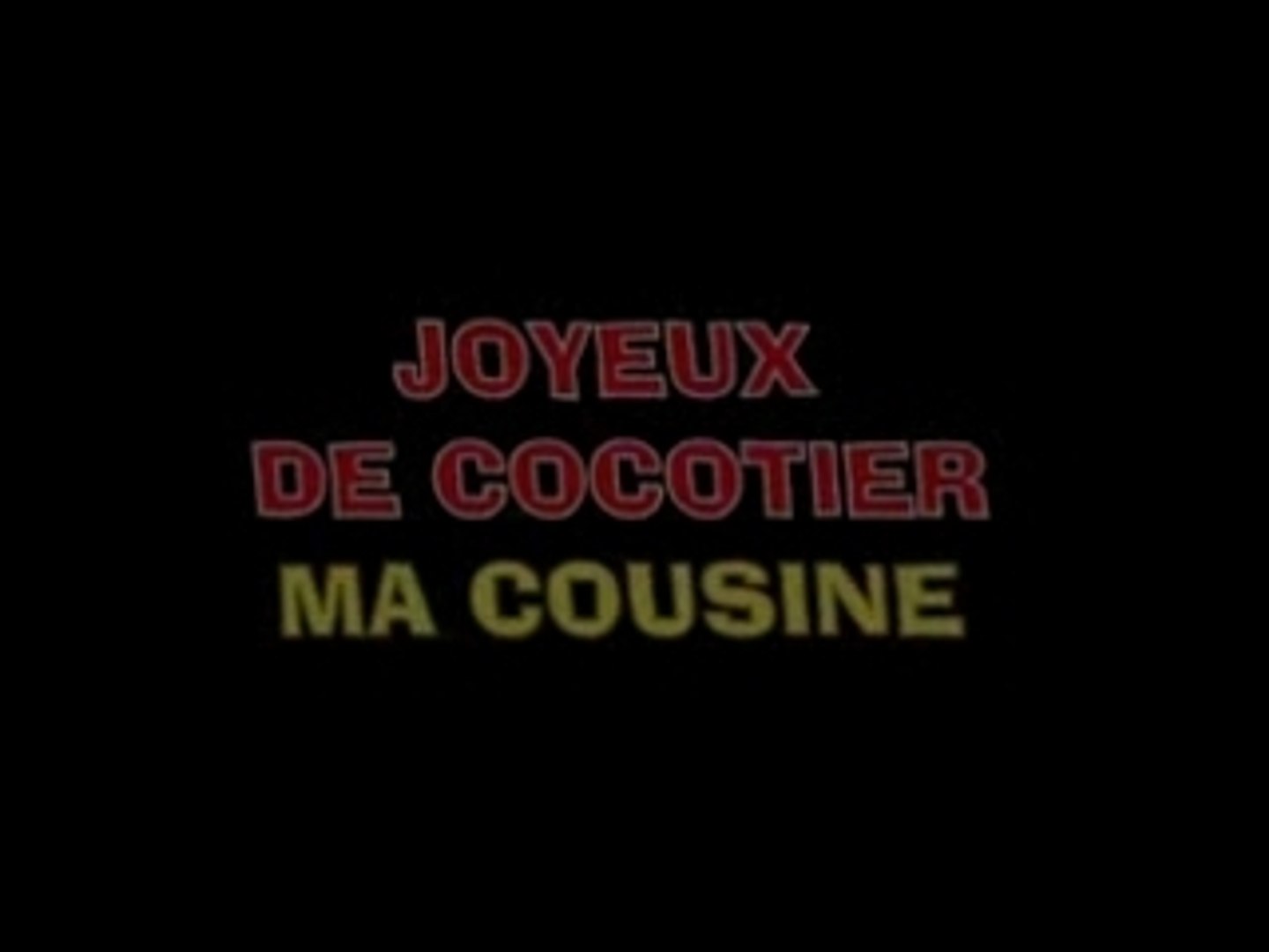 Joyeux De Cocotier Ma Cousine Video Dailymotion