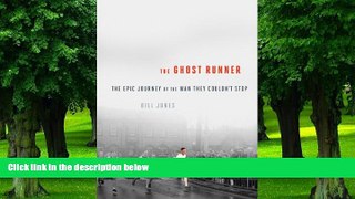 Big Deals  The Ghost Runner: The Epic Journey of the Man They Couldn t Stop  Free Full Read Best