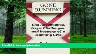 Big Deals  Gone Running: The Adventures, Joys, Challenges, and Lessons of a Running Life  Best