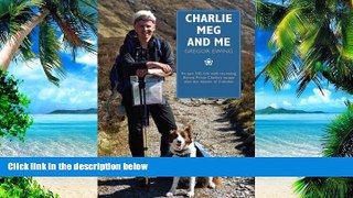 Big Deals  Charlie, Meg and Me: An epic 530 mile walk recreating Bonnie Prince Charlie s escape