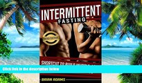 Big Deals  Intermittent Fasting: Shortcut to Build Muscle, Lose Fat, and Easy Weight Loss (BONUS,