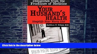 Big Deals  Your Husband s Health: Simplify Your Worry List (Dispatches from the Frontlines of