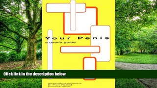 Must Have PDF  Your Penis: A User s Guide  Best Seller Books Most Wanted