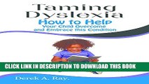 [New] Taming Dyslexia: How to Help Your Child Overcome and Embrace this Condition Exclusive Full