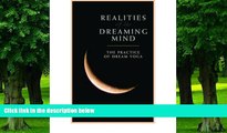 Big Deals  Realities of the Dreaming Mind: The Practice of Dream Yoga  Best Seller Books Best Seller