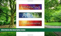Big Deals  Embracing A.D.D.: A Healing Perspective  Free Full Read Most Wanted