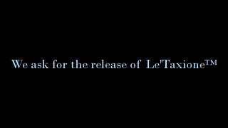 We ask for the release of LE'TaxioneTM