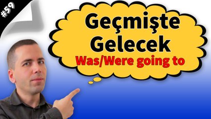 Future in the Past Konu Anlatımı (Was/Were Going to) #59