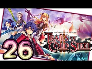 The Legend of Heroes: Trails of Cold Steel 2 Walkthrough Part 26 (PS3, Vita) English | No Commentary