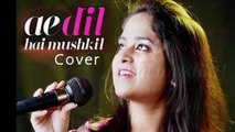 Ae Dil Hai Mushkil - Female Cover By Amrita Nayak Karan, Aishwarya, Ranbir, Anushka, Arijit