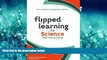 Choose Book Flipped Learning for Science Instruction (The Flipped Learning Series)