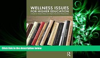 there is  Wellness Issues for Higher Education: A Guide for Student Affairs and Higher Education
