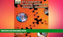 Free [PDF] Downlaod  61 Cooperative Learning Activities for Computer Classrooms READ ONLINE