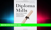 complete  Diploma Mills: How For-Profit Colleges Stiffed Students, Taxpayers, and the American Dream