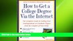 Free [PDF] Downlaod  How to Get a College Degree Via the Internet: The Complete Guide to Getting