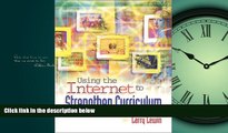 For you Using the Internet to Strengthen Curriculum