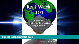 complete  Real World 101: A Survival Guide to Life After High School