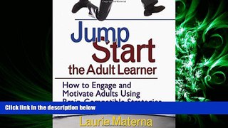 there is  Jump-Start the Adult Learner: How to Engage and Motivate Adults Using Brain-Compatible