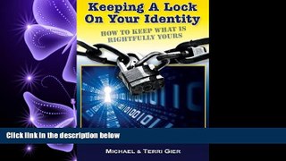 different   Keeping A Lock On Your Identity: How To Keep What Is Rightfully Yours
