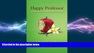 FREE PDF  Happy Professor: An Adjunct Instructor s Guide to Personal, Financial, and Student