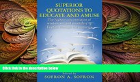 different   SUPERIOR QUOTATIONS to educate and amuse: The highest concentration of wisdom wit and