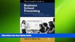 FREE PDF  The Complete Guide to Business School Presenting: What your professors don t tell you...