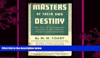 there is  Masters of their own destiny;: The story of the Antigonish movement of adult education