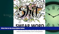 eBook Download Swear Word Coloring Book: Hilarious (and Disturbing) Adult Coloring Books