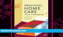 there is  Providing Home Care: A Textbook for Home Health Aides