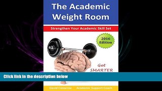 behold  The Academic Weight Room: Strengthen Your Academic Skill Set
