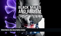 complete  Black Males and Racism: Improving the Schooling and Life Chances of African Americans