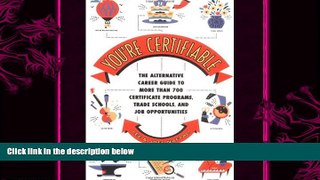 different   You re Certifiable: The Alternative Career Guide to More Than 700 Certificate