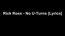 Rick Ross - No U-Turns [Lyrics]