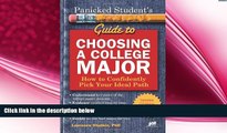 there is  Panicked Student s Guide to Choosing a College Major: How to Confidently Pick Your
