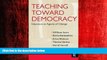 Popular Book Teaching Toward Democracy: Educators as Agents of Change (Teacher s Toolkit)