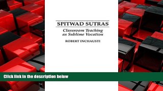 For you Spitwad Sutras: Classroom Teaching as Sublime Vocation