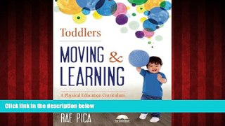 Choose Book Toddlers Moving and Learning: A Physical Education Curriculum (Moving   Learning)