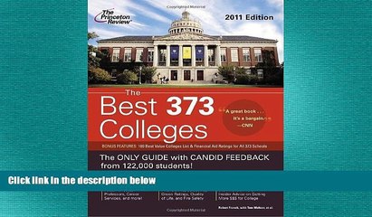 there is  The Best 373 Colleges, 2011 Edition (College Admissions Guides)