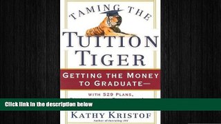 complete  Taming the Tuition Tiger: Getting the Money to Graduate--with 529 Plans, Scholarships,